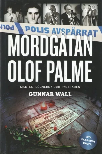 Mordgåtan Olof Palme: makten, lögnerna och tystnaden, av Gunnar Wall