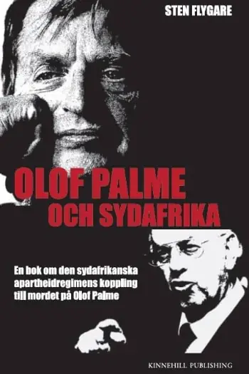 Olof Palme och Sydafrika: en bok om den sydafrikanska apartheidregimens koppling till mordet på Olof Palme, av Sten Flygare